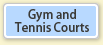 Gym and Tennis Courts